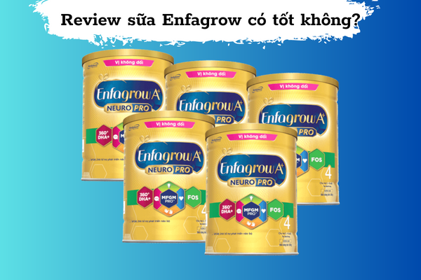 Review sữa Enfagrow có tốt không? Có mấy loại? Giá bao nhiêu?