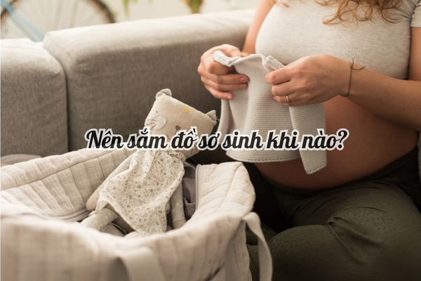 Chia sẻ kinh nghiệm: Nên sắm đồ sơ sinh khi nào là tốt nhất?