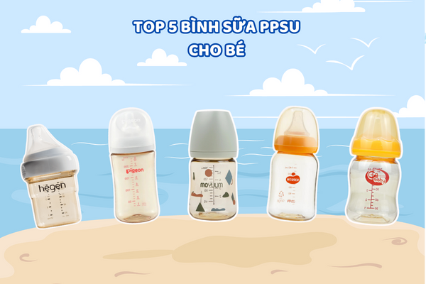 Top 5+ bình sữa nhựa PPSU an toàn cho sức khỏe của bé