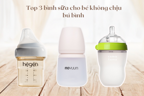 Top 3 bình sữa cho bé không chịu bú bình mẹ nên chọn