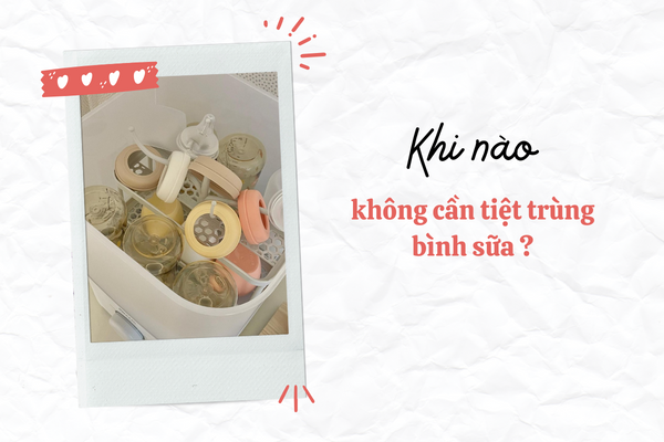 Khi nào không cần tiệt trùng bình sữa hàng ngày?