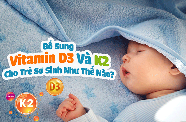 Lợi ích tuyệt vời khi bổ sung vitamin D3K2 cho trẻ sơ sinh