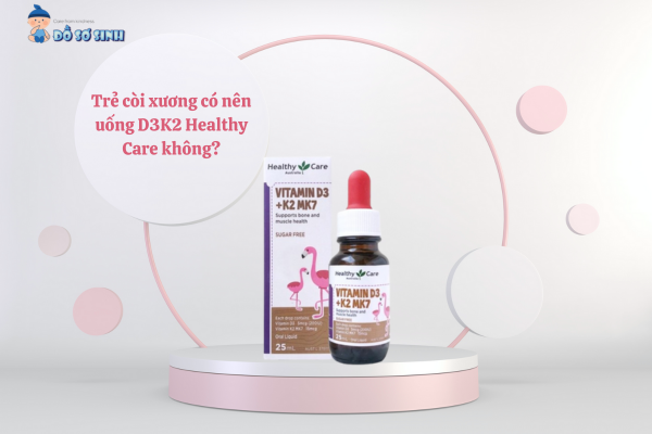 Trẻ còi xương có nên uống D3K2 Healthy Care không?