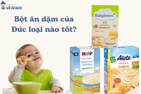 Bột ăn dặm của Đức loại nào tốt? Top 3 lựa chọn cho bé