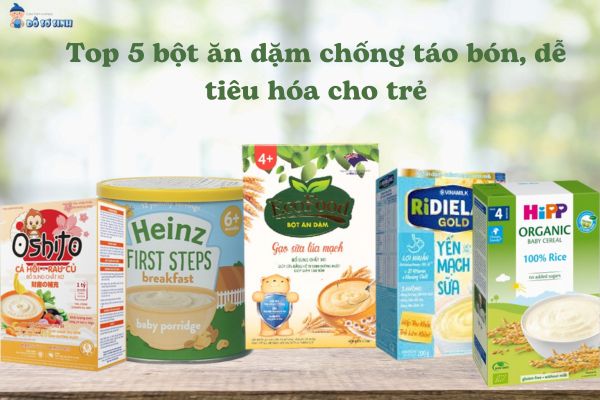 Gợi ý top 5 bột ăn dặm chống táo bón, dễ tiêu hóa cho trẻ