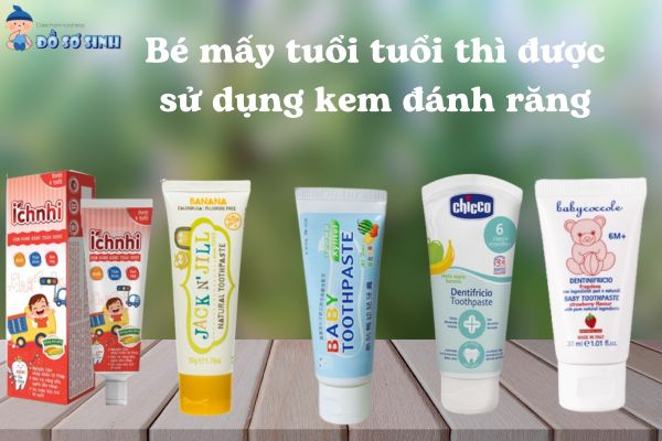 Bé mấy tuổi tuổi thì được sử dụng kem đánh răng